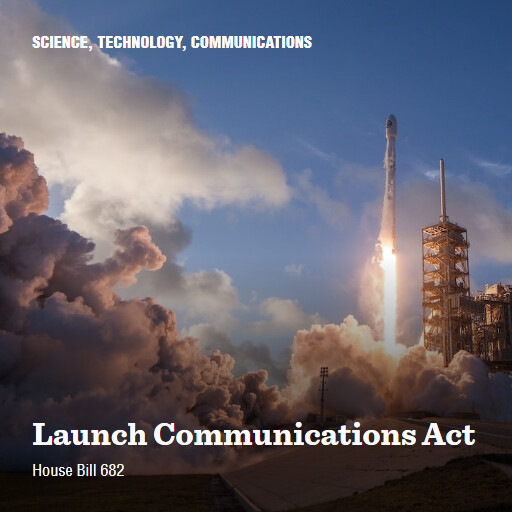 H.R.682 118 Launch Communications Act (2)